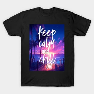 Keep calm and chill on T-Shirt